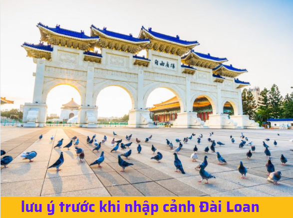 lưu ý trước khi nhập cảnh đài loan