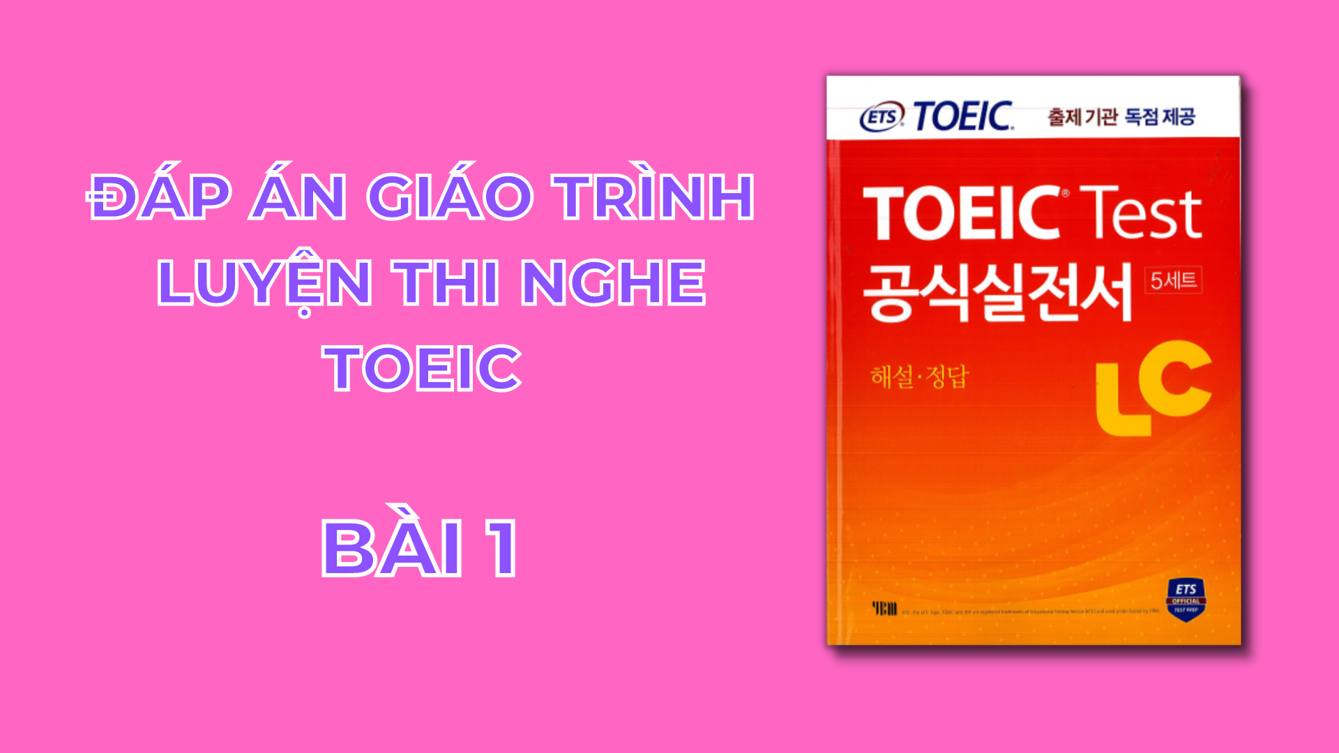 Giáo trình Toeic Listening Practice- EST 2016 Bài 1