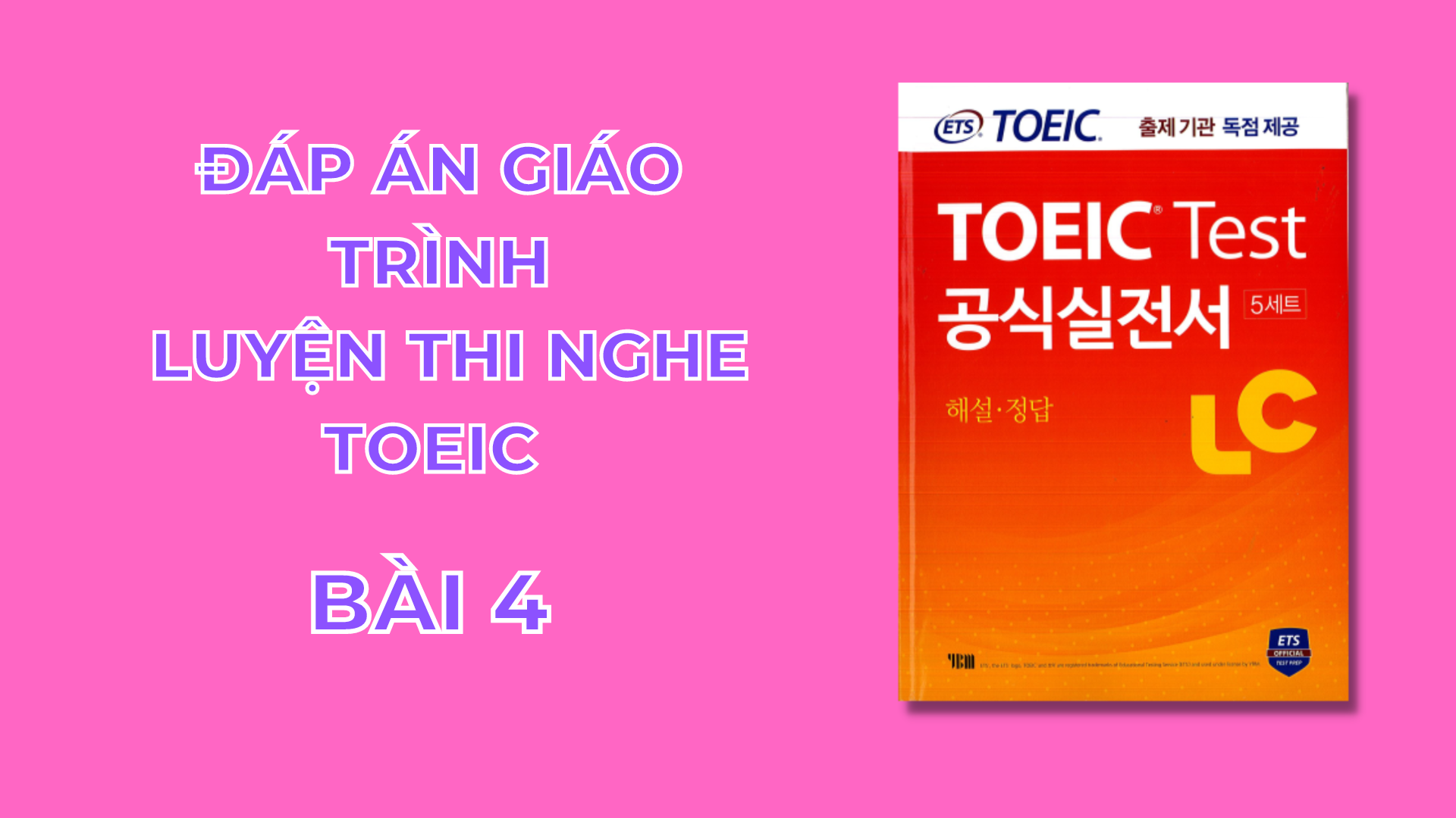 Giáo trình Toeic listening practice- EST 2016 Bài 4